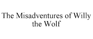 THE MISADVENTURES OF WILLY THE WOLF