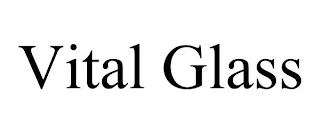 VITAL GLASS