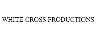 WHITE CROSS PRODUCTIONS