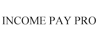 INCOME PAY PRO