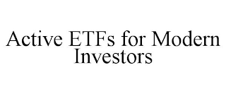 ACTIVE ETFS FOR MODERN INVESTORS