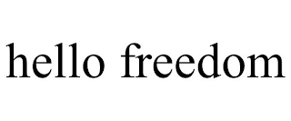 HELLO FREEDOM