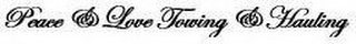 PEACE & LOVE TOWING & HAULING
