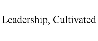 LEADERSHIP, CULTIVATED