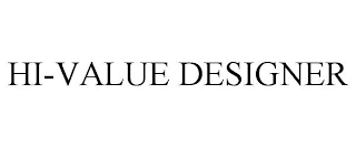 HI-VALUE DESIGNER