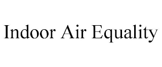 INDOOR AIR EQUALITY