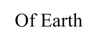 OF EARTH