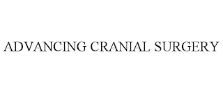 ADVANCING CRANIAL SURGERY