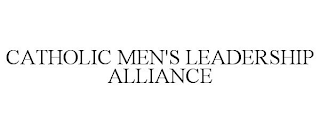 CATHOLIC MEN'S LEADERSHIP ALLIANCE