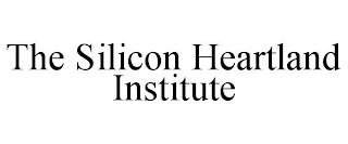 THE SILICON HEARTLAND INSTITUTE