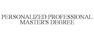 PERSONALIZED PROFESSIONAL MASTER'S DEGREE