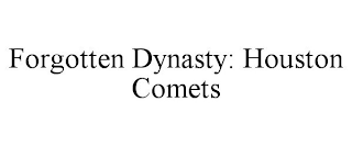 FORGOTTEN DYNASTY: HOUSTON COMETS