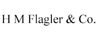 H M FLAGLER & CO.