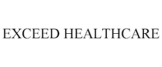 EXCEED HEALTHCARE