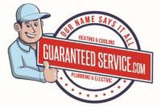 OUR NAME SAYS IT ALL HEATING & COOLING GUARANTEED SERVICE.COM PLUMBING & ELECTRIC