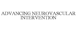 ADVANCING NEUROVASCULAR INTERVENTION