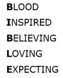 BLOOD INSPIRED BELIEVING LOVING EXPECTING