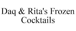 DAQ & RITA'S FROZEN COCKTAILS