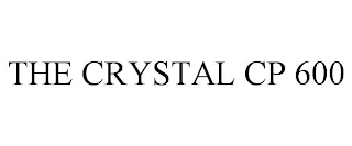 THE CRYSTAL CP 600