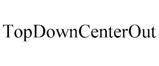 TOPDOWNCENTEROUT