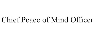 CHIEF PEACE OF MIND OFFICER