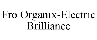 FRO ORGANIX-ELECTRIC BRILLIANCE