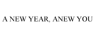 A NEW YEAR, ANEW YOU