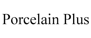 PORCELAIN PLUS