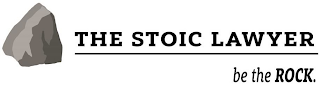 THE STOIC LAWYER BE THE ROCK.