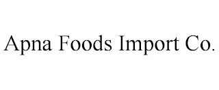 APNA FOODS IMPORT CO.