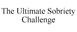 THE ULTIMATE SOBRIETY CHALLENGE