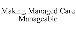 MAKING MANAGED CARE MANAGEABLE