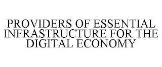 PROVIDERS OF ESSENTIAL INFRASTRUCTURE FOR THE DIGITAL ECONOMY