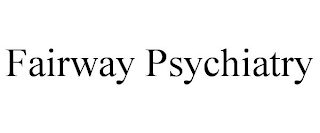 FAIRWAY PSYCHIATRY