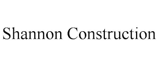 SHANNON CONSTRUCTION