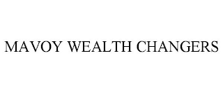 MAVOY WEALTH CHANGERS