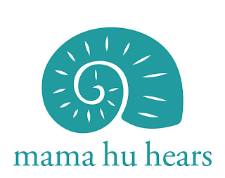 MAMA HU HEARS