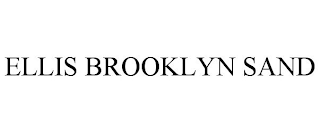 ELLIS BROOKLYN SAND