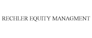 RECHLER EQUITY MANAGMENT