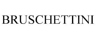 BRUSCHETTINI