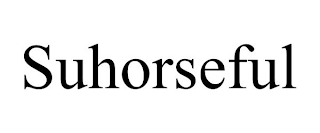 SUHORSEFUL