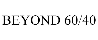 BEYOND 60/40