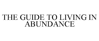 THE GUIDE TO LIVING IN ABUNDANCE