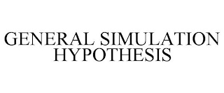 GENERAL SIMULATION HYPOTHESIS