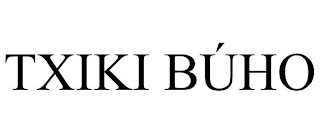 TXIKI BÚHO
