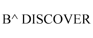 B^ DISCOVER