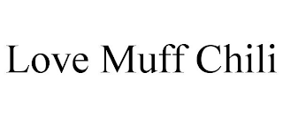 LOVE MUFF CHILI