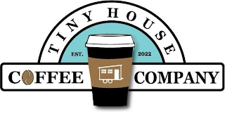 TINY HOUSE COFFEE COMPANY EST 2022