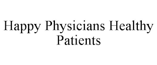 HAPPY PHYSICIANS HEALTHY PATIENTS