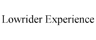 LOWRIDER EXPERIENCE